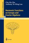 Harmonic Functions on Groups and Fourier Algebras (Lecture Notes in Mathematics #1782) By Cho-Ho Chu, Anthony To-Ming Lau Cover Image