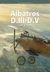 Albatros D.III/D.V: Aces' Fighter (Famous Airplanes #5010) By Tomasz J. Kowalski, Wojciech Fajga, Vitor Costa Cover Image