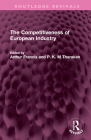 The Competitiveness of European Industry (Routledge Revivals) By Arthur Francis (Editor), Matthew Tharakan (Editor) Cover Image