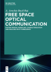 Free Space Optical Communication: System Design, Modeling, Characterization and Dealing with Turbulence By A. Arockia Bazil Raj Cover Image