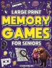 Memory Games for Seniors (Large Print): A Fun Activity Book with Brain Games, Word Searches, Trivia Challenges, Crossword Puzzles for Seniors and More By Charlie Miller Cover Image