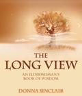 The Long View: An Elderwoman's Book of Wisdom By Donna Sinclair Cover Image