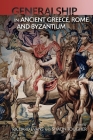 Military Leadership from Ancient Greece to Byzantium: The Art of Generalship Cover Image