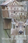 Sweet Journey Home By Wayne Luckmann Cover Image