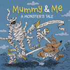 Mummy & Me: A Monster's Tale By Danesh Mohiuddin Cover Image