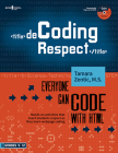 Decoding Respect: Everyone Can Code with HTML: Hands-On Activities That Teach Students Respect as They Learn Webpage Coding By Tamara Zentic Cover Image