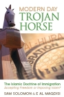 Modern Day Trojan Horse: Al-Hijra, the Islamic Doctrine of Immigration, Accepting Freedom or Imposing Islam? By Sam Solomon, E. Al Maqdisi Cover Image