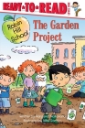 The Garden Project: Ready-to-Read Level 1 (Robin Hill School) By Margaret McNamara, Mike Gordon (Illustrator) Cover Image