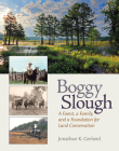 Boggy Slough: A Forest, a Family, and a Foundation for Land Conservation (Myrna and David K. Langford Books on Working Lands) Cover Image