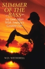 Summer of the Bass: My Love Affair with America's Greatest Fish By W. D. Wetherell Cover Image