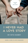 I Never Had A Love Story: Power Of Self Love By Ritu Dubey Cover Image