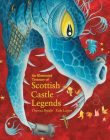 An Illustrated Treasury of Scottish Castle Legends Cover Image