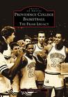 Providence College Basketball: The Friar Legacy (Images of Sports) By Richard Coren Cover Image