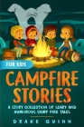 Campfire Stories for Kids: A Story Collection of Scary and Humorous Camp Fire Tales By Drake Quinn Cover Image