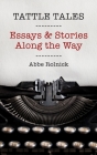 Tattle Tales: Essays and Stories Along the Way By Abbe Rolnick Cover Image