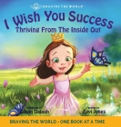 I Wish You Success: Thriving From The Inside Out By Eevi Jones, Edwin Daboin (Illustrator) Cover Image