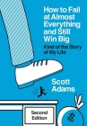 How to Fail at Almost Everything and Still Win Big: Kind of the Story of My Life Cover Image
