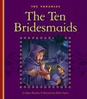 The Ten Bridesmaids: Matthew 25:1-13 (Parables) Cover Image