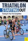Triathlon: Starting Out: Training for Your First Competition Cover Image