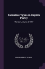 Formative Types in English Poetry: The Earl Lectures of 1917 Cover Image