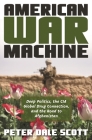American War Machine: Deep Politics, the CIA Global Drug Connection, and the Road to Afghanistan (War and Peace Library) By Peter Dale Scott Cover Image