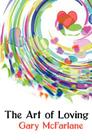 The Art of Loving: Relationship rebuilding By Gary Garfield McFarlane Cover Image