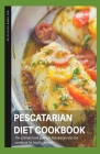 Pescatarian Diet Cookbook: The ultimate book guide on pescatarian diet and cookbook on healthy lifestyle By Patrick Hamilton Cover Image