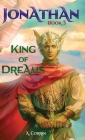 Jonathan: King of Dreams (Jonathan Trilogy) By Alesa Corrin Cover Image
