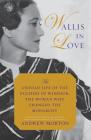 Wallis in Love: The Untold Life of the Duchess of Windsor, the Woman Who Changed the Monarchy By Andrew Morton Cover Image
