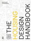 The Housing Design Handbook: A Guide to Good Practice By David Levitt, Jo McCafferty Cover Image