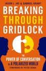 Breaking Through Gridlock: The Power of Conversation in a Polarized World By Jason Jay, Gabriel Grant, Peter Senge (Foreword by) Cover Image