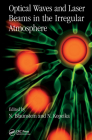 Optical Waves and Laser Beams in the Irregular Atmosphere By Nathan Blaunstein (Editor), Natan Kopeika (Editor) Cover Image