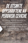 de UtsØkte Oppskriftene AV Peruvisk Ceviche By Sarah Rasmussen Cover Image