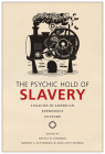 The Psychic Hold of Slavery: Legacies in American Expressive Culture By Soyica Diggs Colbert (Editor), Robert J. Patterson (Editor), Aida Levy-Hussen (Editor), Soyica Diggs Colbert (Contributions by), Robert J. Patterson (Contributions by), Douglas A. Jones, Jr. (Contributions by), Calvin Warren (Contributions by), Margo Natalie Crawford (Contributions by), Régine Michelle Jean-Charles (Contributions by), GerShun Avilez (Contributions by), Brandon J. Manning (Contributions by), Michael Chaney (Contributions by), Aida Levy-Hussen (Contributions by) Cover Image