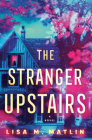 The Stranger Upstairs: A Novel By Lisa M. Matlin Cover Image