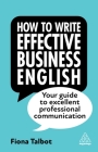 How to Write Effective Business English: Your Guide to Excellent Professional Communication Cover Image