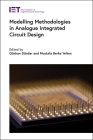 Modelling Methodologies in Analogue Integrated Circuit Design (Materials) By Günhan Dündar (Editor), Mustafa Berke Yelten (Editor) Cover Image