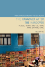 The Hangover After the Handover: Things, Places and Cultural Icons in Hong Kong (Postcolonialism Across the Disciplines Lup) By Helena Y. W. Wu Cover Image