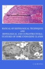 Manual of Histological Techniques and Histological and Ultrastructural Features of Some Endocrine Glands Cover Image