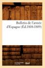 Bulletin de l'Armée d'Espagne (Éd.1808-1809) (Histoire) By Sans Auteur Cover Image