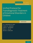 Unified Protocol for Transdiagnostic Treatment of Emotional Disorders in Children: Workbook (Programs That Work) By Jill Ehrenreich-May, Sarah M. Kennedy, Jamie A. Sherman Cover Image