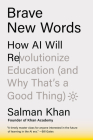 Brave New Words: How AI Will Revolutionize Education (and Why That's a Good Thing) By Salman Khan Cover Image