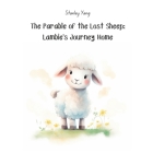 The Parable of the Lost Sheep: Lambie's Journey Home Cover Image