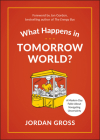 What Happens in Tomorrow World?: A Modern-Day Fable About Navigating Uncertainty Cover Image