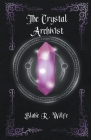 The Crystal Archivist By Blake R. Wolfe Cover Image