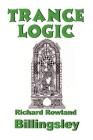 Trance Logic By Richard Rowland Billingsley Cover Image