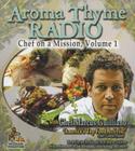 Aroma Thyme Radio with Chef Marcus Guiliano: Chef on a Mission, Volume 1 Cover Image