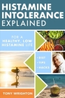 Histamine Intolerance Explained: 12 Steps To Building a Healthy Low Histamine Lifestyle, featuring the best low histamine supplements and low histamin Cover Image