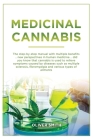 Medicinal Cannabis: The Step By Step Manual With Multiple Benefits. New Perspective In Human Medicine. Did You Know That Cannabis Is Used By Oliver Smith Cover Image