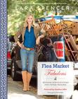 Flea Market Fabulous: Designing Gorgeous Rooms with Vintage Treasures By Lara Spencer, ChiChi Ubiña (By (photographer)), Jonathan Adler (Foreword by) Cover Image